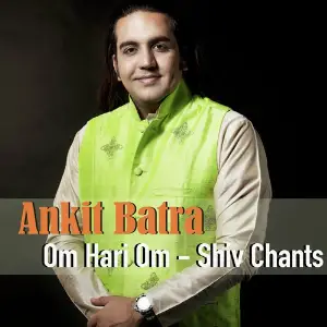Om Hari Om - Shiv Chants Ankit Batra