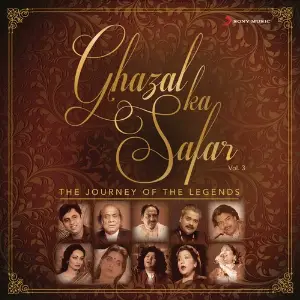 Ghazal Ka Safar, Vol. 3 (The Journey of The Legends) image