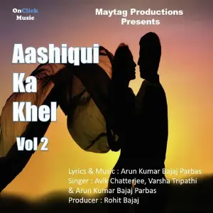 Aashiqui Ka Khel, Vol 2 Arun Kumar Bajaj Parbas, Avik Chatterjee, Varsha Tripathi