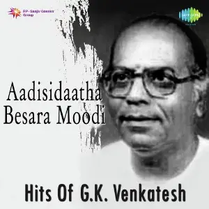 Aadisidaatha Besara Moodi - Hits of G.K. Venkatesh image
