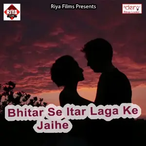 Bhitar Se Itar Laga Ke Jaihe image