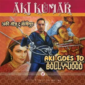 Aki Goes to Bollywood Aki Kumar
