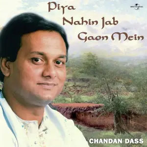 Piya Nahin Jab Gaon Mein Chandan Dass