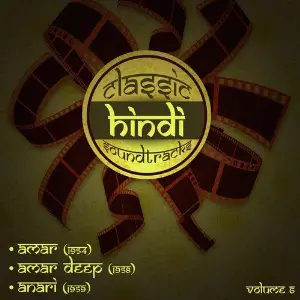 Classic Hindi Soundtracks  Amar (1954), Amar Deep (1958), Anari (1959), Volume 6 Shankar-Jaikishan