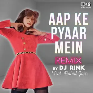 Aapke Pyaar Mein Remix By DJ Rink Featuring Rahul Jain 