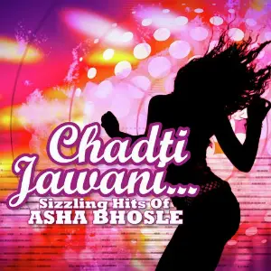 Chadti Jawani...Sizzling Hits Of Asha Bhosle Asha Bhosle
