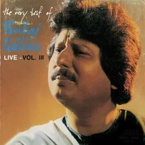 The Very Best Of Pankaj Udhas (Live) Vol. 3 Pankaj Udhas