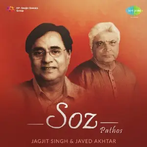 Soz - Pathos - Jagjit Singh and Javed Akhtar image