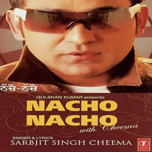 Nacho Nacho With Cheema Sabarjit Singh Cheema, Sukhpal Sukh