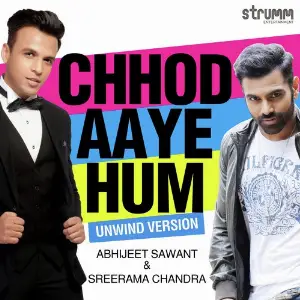 Chhod Aaye Hum - Unwind Version Abhijeet Sawant, Sreerama Chandra