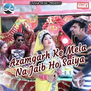 Azamgarh Ke Mela Na Jaib Ho Saiya image
