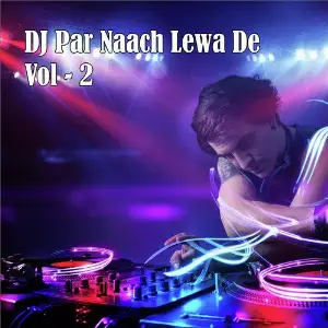 DJ Par Naach Lewa De, Vol. 2 image