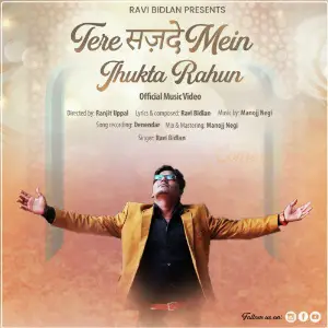 Tere Sajde Mein Jhukta Rahun Ravi Bidlan
