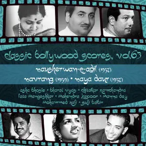 Classic Bollywood Scores, Vol. 63 Nausherwan-E-Adil (1957), Navrang 1959, Naya Daur 1957 Various Artists