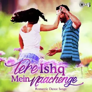 Tere Ishq Mein Naachenge - Romantic Dance Hits 