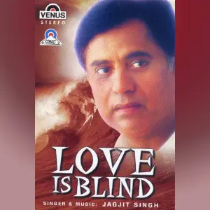 Love Is Blind Jagjit Singh