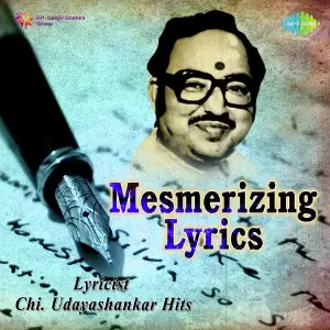 Mesmerizing Lyrics - Lyricist Chi. Udayashankar Hits image
