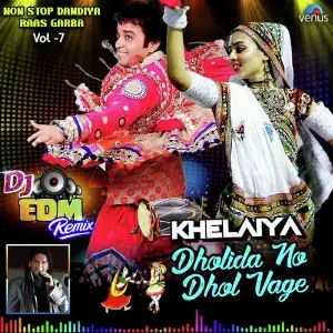 Dholida No Dhol Vage - Khelaiya - Vol - 7 - Dj Edm Remix - Non Stop Dandiya Raas Garba image