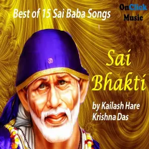 Sai Bhakti - Best of 15 Sai Baba Songs Kailash Hare Krishna Das