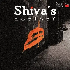 Shivas Ecstasy (Spiritual Songs) Anandmurti Gurumaa