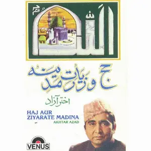 Haj Aur Ziyarate Madina Akhtar Azad Qawwal