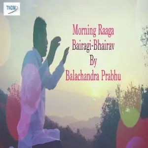 Morning Raaga Bairagi Bhairav Balachandra Prabhu