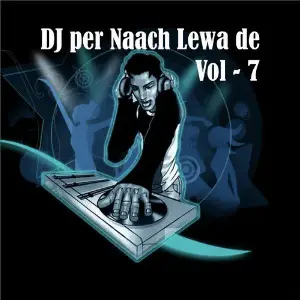 DJ Par Naach Lewa De, Vol. 7 Sarita Kharwal