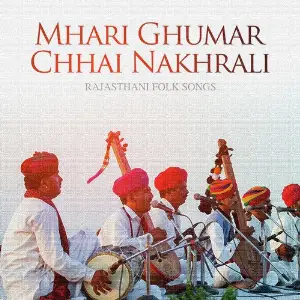 Mhari Ghumar Chhai Nakhrali - Rajasthani Folk Songs image