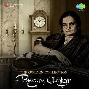 The Golden Collection - Begum Akhtar Begum Akhtar