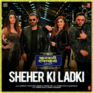 Sheher Ki Ladki (From Khandaani Shafakhana) Badshah, Anand-Milind, Tulsi Kumar, Abhijeet, Chandra Dixit, Tanishk Bagchi