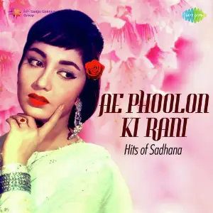 Ae Phoolon Ki Rani - Hits Of Sadhana Various Artists