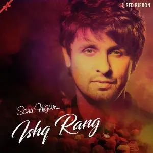 Ishq Rang By Sonu Nigam image