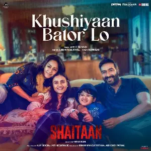 Khushiyaan Bator Lo (From Shaitaan) Kumaar, Amit Trivedi, Jubin Nautiyal