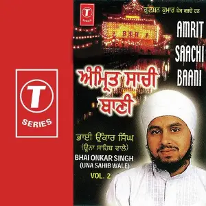Amrit Saachi Baani (Vol. 2) Bhai Onkar Singh-Una Saheb Wale