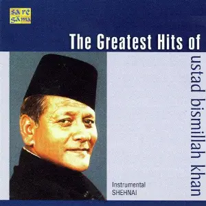 The Greatest Hits Of Ustad Bismillah Khan Various Artists
