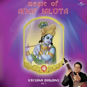 Magic Of Anup Jalota - Krishna Bhajans Vol. 2 Anup Jalota