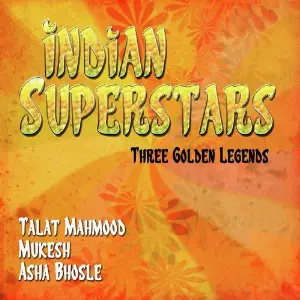 Indian Superstars - Three Golden Legends, Vol. 1 Talat Mahmood, Mukesh, Asha Bhosle