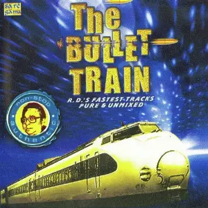 The Bullet Train - R D Burman R.D. Burman