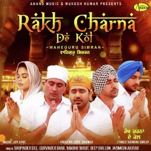 Rakh Charna De Kol Sandhu Surjit, Bhupinder Gill, Deep Dhillon, Gurvinder Brar, Jaismeen Akhtar