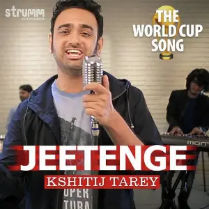 Jeetenge - The World Cup Song Kshitij Tarey