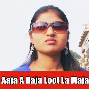 Aaja A Raja Loot La Maja image