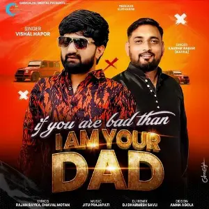 If You Are Bad Than I Am Your Dad image