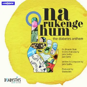Na Rukenge Hum (The Diabetes Anthem) Diabesties, Jazz Sethi, Srishti Chakraborty, Bhumik Shah, Jatin Sadhu