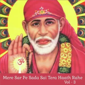 Mere Sar Pe Sada Sai Tera Haath Rahe, Vol. 3 image