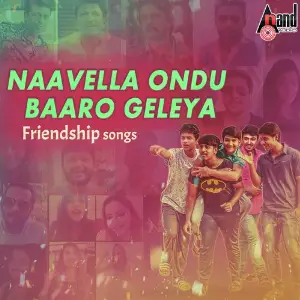 Naavella Ondu Baaro Geleya -Friendship Songs image