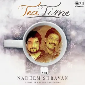 Melodious Songs Collection Tea Time with Nadeem Shravan image