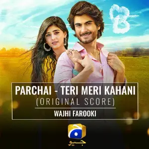 Parchai - Teri Meri Kahani (Original Score) Wajhi Farooki