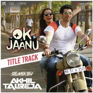 Ok Jaanu (Remix By DJ Akhil Talreja) From OK Jaanu image