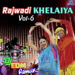 Rajwadi Khelaiya Vol 6 Dj Edm Remix image