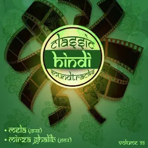 Classic Hindi Soundtracks, Mela (1948), Mirza Ghalib (1954), Vol. 55 Various Artists